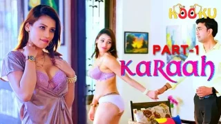 Karaah 2024 S01 Ep01 Kooku UNRATED Hindi Hot Web Series